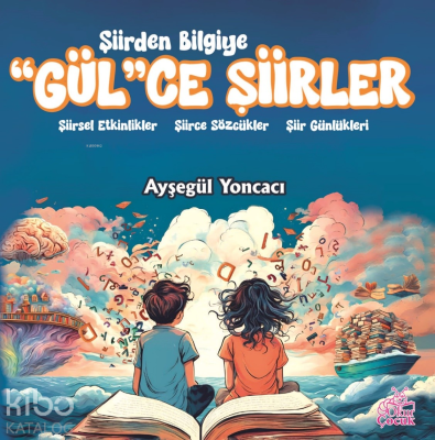 Şiirden Bilgiye "Gül"ce Şiirler Ayşegül Yoncacı