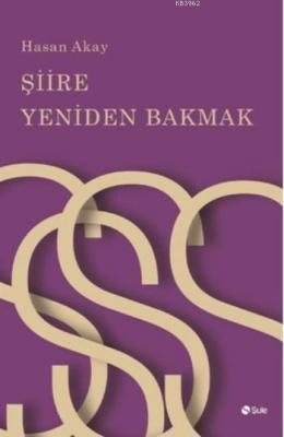 Şiire Yeniden Bakmak Hasan Akay