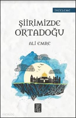 Şiirimizde Ortadoğu Ali Emre