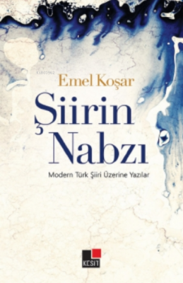 Şiirin Nabzı;Modern Türk Şiiri Üzerine Yazılar Emel Koşar