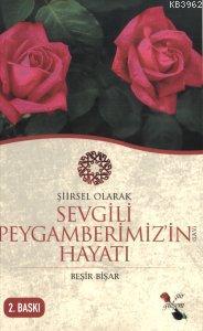 Şiirsel Olarak Sevgili Peygamberimizin Hayatı Beşir Bişar