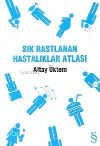 Sık Rastlanan Hastalıklar Atlası Altay Öktem