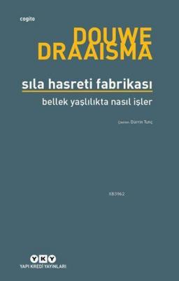 Sıla Hasreti Fabrikası; Bellek Yaşlılıkta Nasıl İşler? Douwe Draaisma