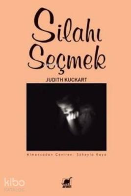 Silahı Seçmek Judith Kuckart