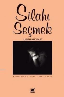 Silahı Seçmek Judith Kuckart