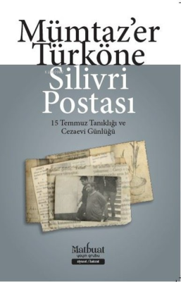 Silivri Postası - 15 Temmuz Tanıklığı ve Cezaevi Günlüğü Mümtaz`er Tür