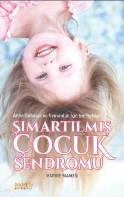 Şımartılmış Çocuk Sendromu Maggie Mamen