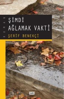 Şimdi Ağlamak Vakti Şerif Benekçi