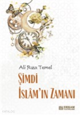 Şimdi İslam'ın Zamanı Ali Rıza Temel