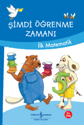 Şimdi Öğrenme Zamanı - İlk Matematik Ulrike Holzwarth-Raether