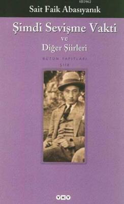Şimdi Sevişme Vakti; ve Diğer Şiirleri Sait Faik Abasıyanık