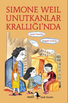 Simone Weil Unutkanlar Krallığı'nda Anne Waeles