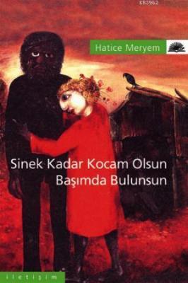 Sinek Kadar Kocam Olsun Başımda Bulunsun Hatice Meryem