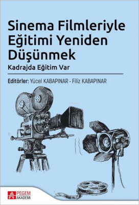 Sinema Filmleriyle Eğitimi Yeniden Düşünmek Yücel Kabapınar