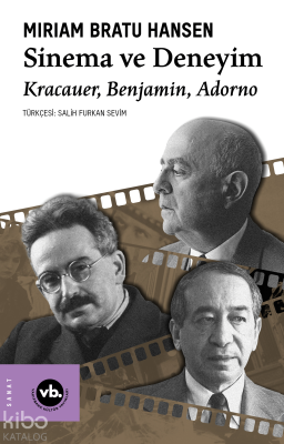 Sinema ve Deneyim ;Kracauer, Benjamin, Adorno Miriam Bratu Hansen