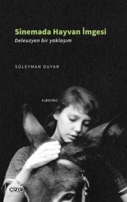 Sinemada Hayvan İmgesi (Deleuzyen bir yaklaşım) Süleyman Duyar