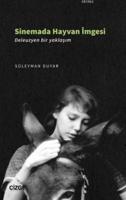 Sinemada Hayvan İmgesi (Deleuzyen bir yaklaşım) Süleyman Duyar