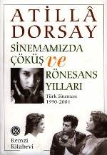 Sinemamızda Çöküş ve Rönesans Yılları Atillâ Dorsay