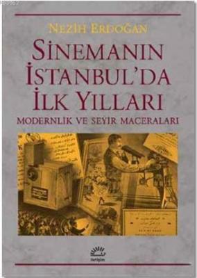 Sinemanın İstanbul'da İlk Yılları Nezih Erdoğan