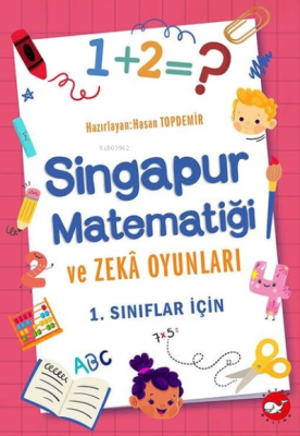 Singapur Matematiği ve Zeka Oyunları - 1. Sınıflar için Kolektif