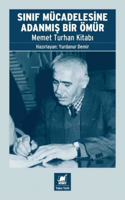 Sınıf Mücadelesine Adanmış Bir Ömür Memet Turhan Kitabı