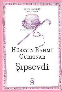 Şıpsevdi (Sadeleştirilmiş Basım) Hüseyin Rahmi Gürpınar