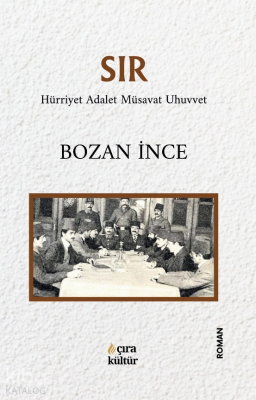 Sır;Hürriyet Adalet Müsavat Uhuvvet Bozan İnce