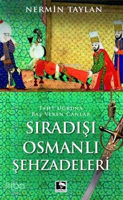 Sıradışı Osmanlı Şehzadeleri Nermin Taylan