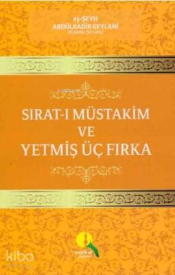 Sırat- ı Müstakim ve Yetmiş Üç Fırka Abdülkadir Geylani