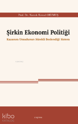 Şirkin Ekonomi Politiği;Kazanım Umudunun Sürekli Beslendiği Sistem Nam