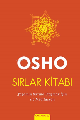 Sırlar Kitabı; Yaşamın Sırrına Ulaşmak için 112 Meditasyon Osho (Bhagm