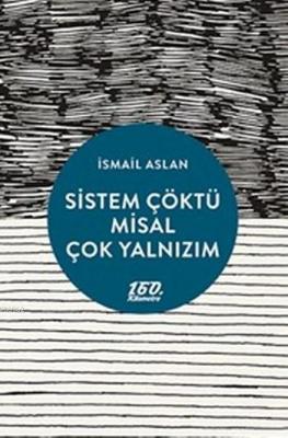 Sistem Çöktü Misal Çok Yalnızım İsmail Aslan