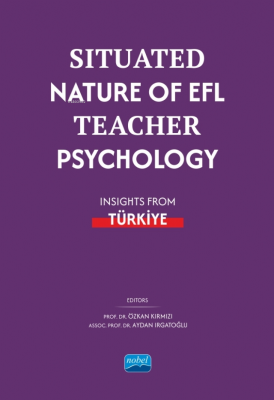 Situated Nature of EFL Teacher Psychology: Insights from Türki̇ye Özka