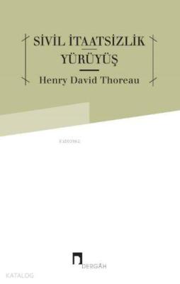 Sivil İtaatsizlik - Yürüyüş Henry David Thoreau