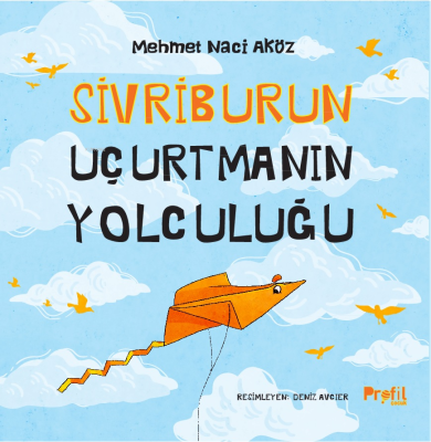 Sivriburun Uçurtmanın Yolculuğu Mehmet Naci Aköz