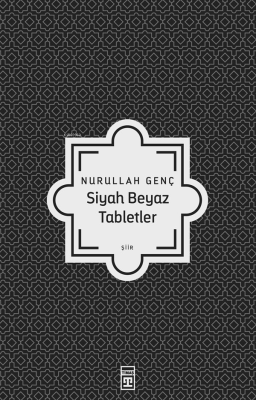 Siyah Beyaz Tabletler Nurullah Genç