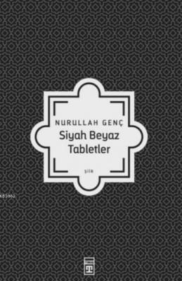 Siyah Beyaz Tabletler Nurullah Genç