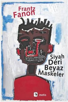 Siyah Deri, Beyaz Maskeler Frantz Fanon