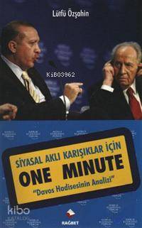 Siyasal Aklı Karışıklar İçin One Minute Lütfü Özşahin