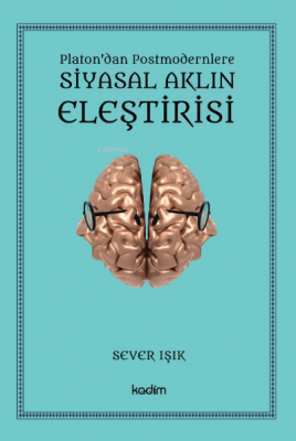 Siyasal Aklın Eleştirisi;Platon’dan Postmodernlere Sever Işık