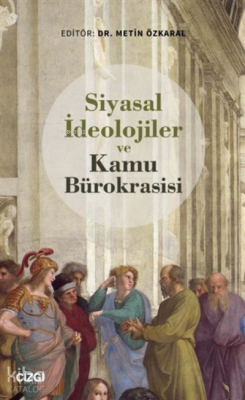 Siyasal İdeolojiler ve Kamu Bürokrasisi Metin Özkaral