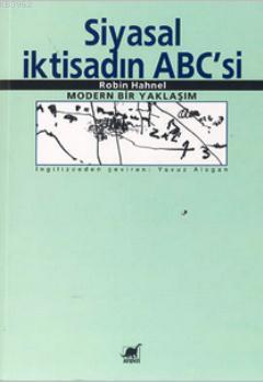 Siyasal İktisadın ABC'si: Modern Bir Yaklaşım Robin Hahnel