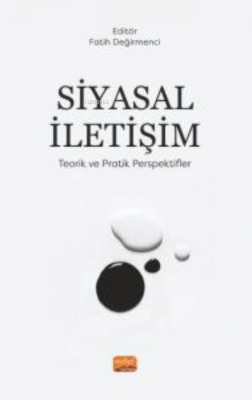 Siyasal iletişim- Teorik ve Pratik Perspektifler Fatih Değirmenci