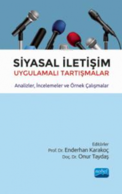 Siyasal İletişim Uygulamalı Tartışmalar;Analizler, İncelemeler ve Örne