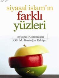 Siyasal İslam'ın Farklı Yüzleri Ayşegül Komşuoğlu