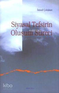 Siyasal Tefsirin Oluşum Süreci İsmail Çalışkan