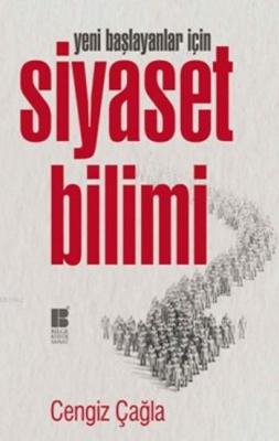 Siyaset Bilimi; Yeni Başlayanlar İçin Cengiz Çağla