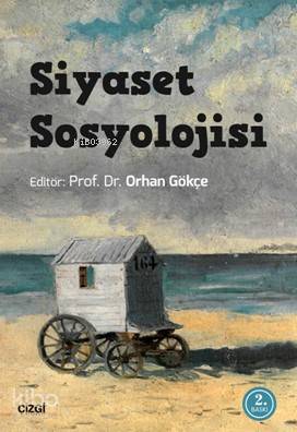 Siyaset Sosyolojisi Orhan Gökçe