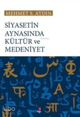 Siyasetin Aynasında Kültür ve Medeniyet Mehmet S. Aydın