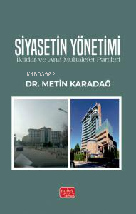 Siyasetin Yönetimi;İktidar ve Ana Muhalefet Partileri Metin Karadağ